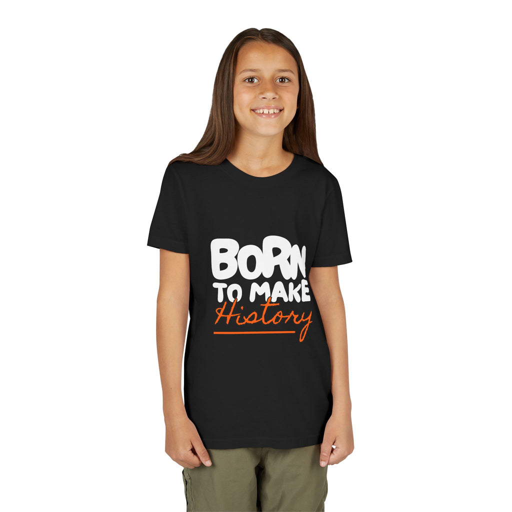 Born to Make History Youth Tee | Inspirational T-Shirt, Gift for Kids, Motivational Apparel, Birthday Present, Back to School