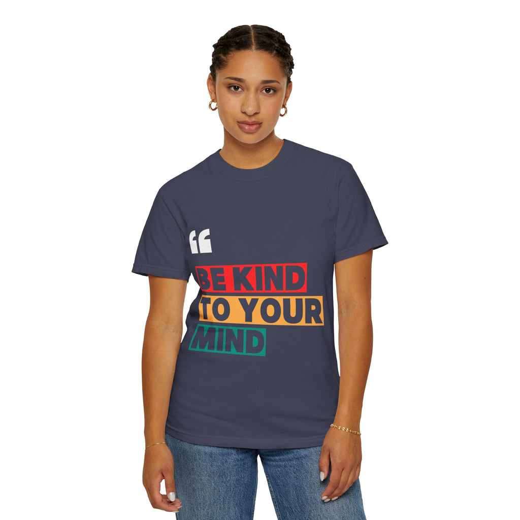 Inspirational Unisex T-Shirt - Be Kind to Your Mind, Motivational Tee for Mental Health Awareness, Casual Wear, Gift Idea