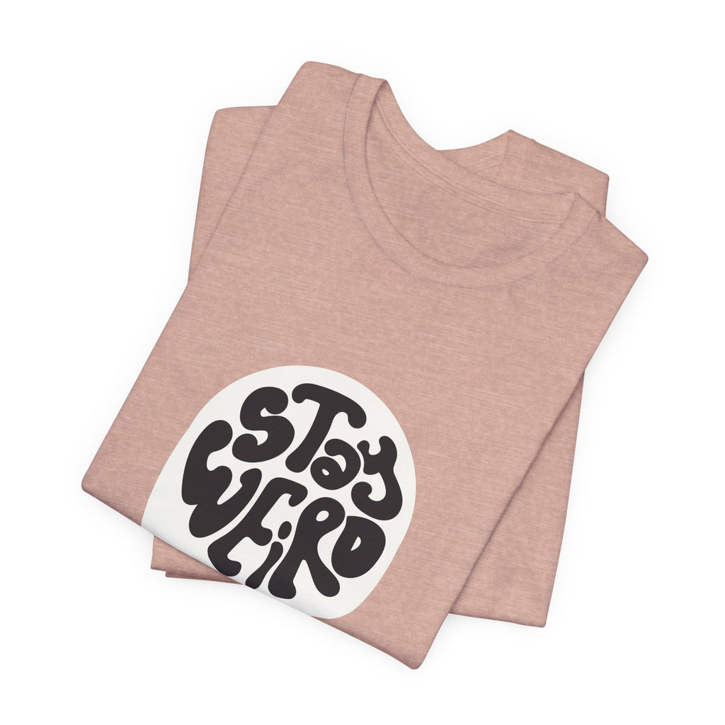 Stay Weird Unisex Tee - Comfortable Graphic T-Shirt, Casual Wear, Gift for Friends, Artsy Apparel, Everyday Fashion