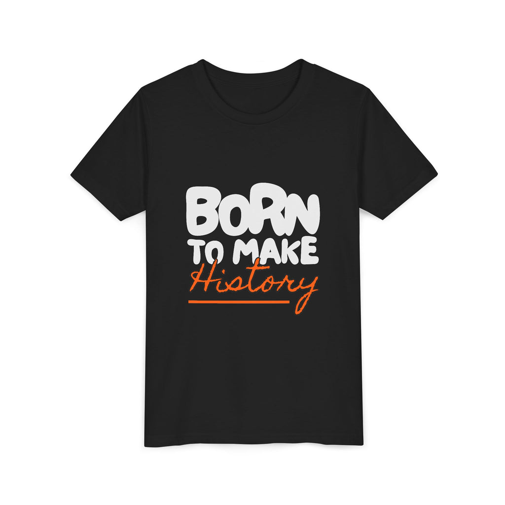 Born to Make History Youth Tee | Inspirational T-Shirt, Gift for Kids, Motivational Apparel, Birthday Present, Back to School