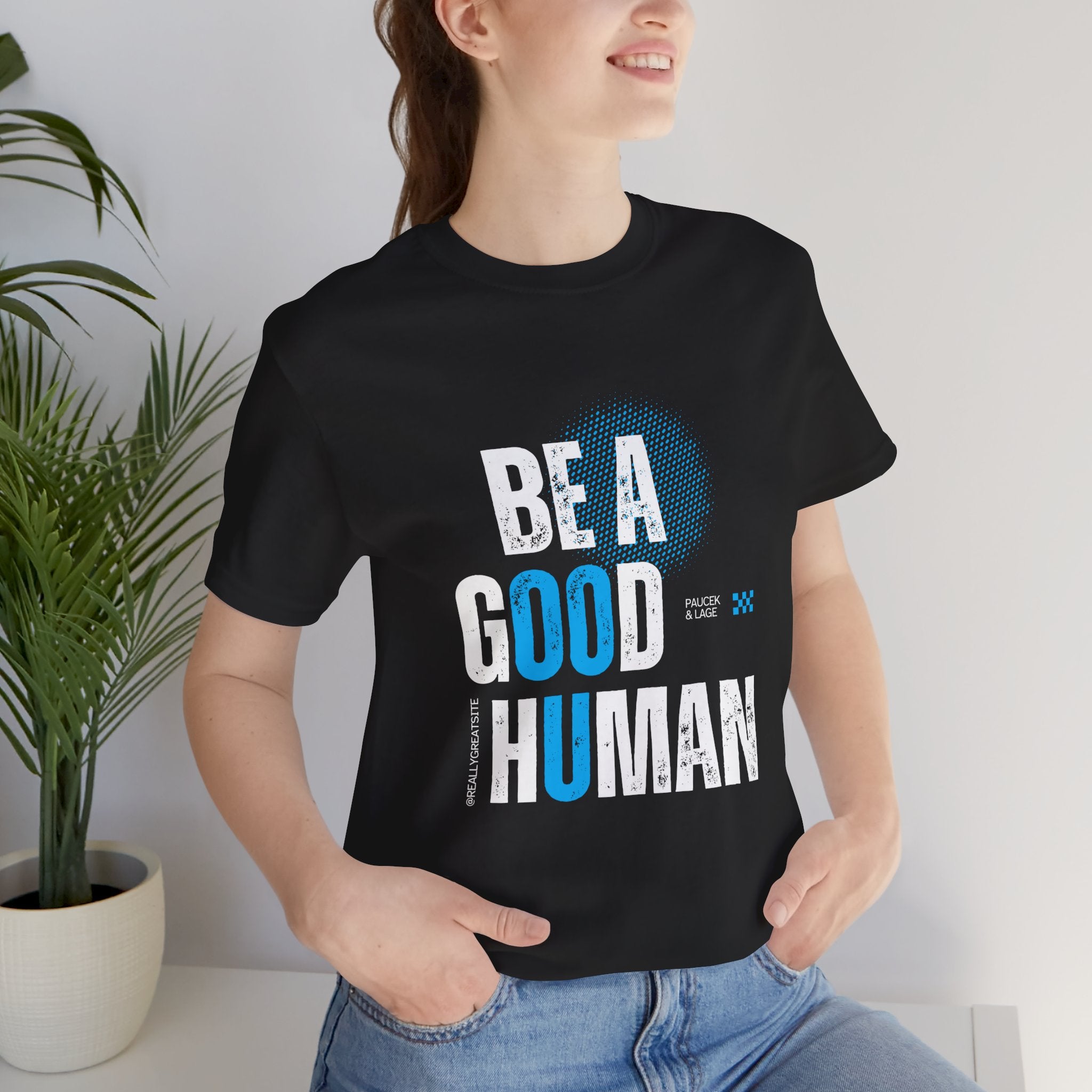 Be a Good Human Tee - Unisex Jersey Short Sleeve Shirt, Gift for Activists, Motivational Fashion, Everyday Wear, Eco-Friendly Statement Tee