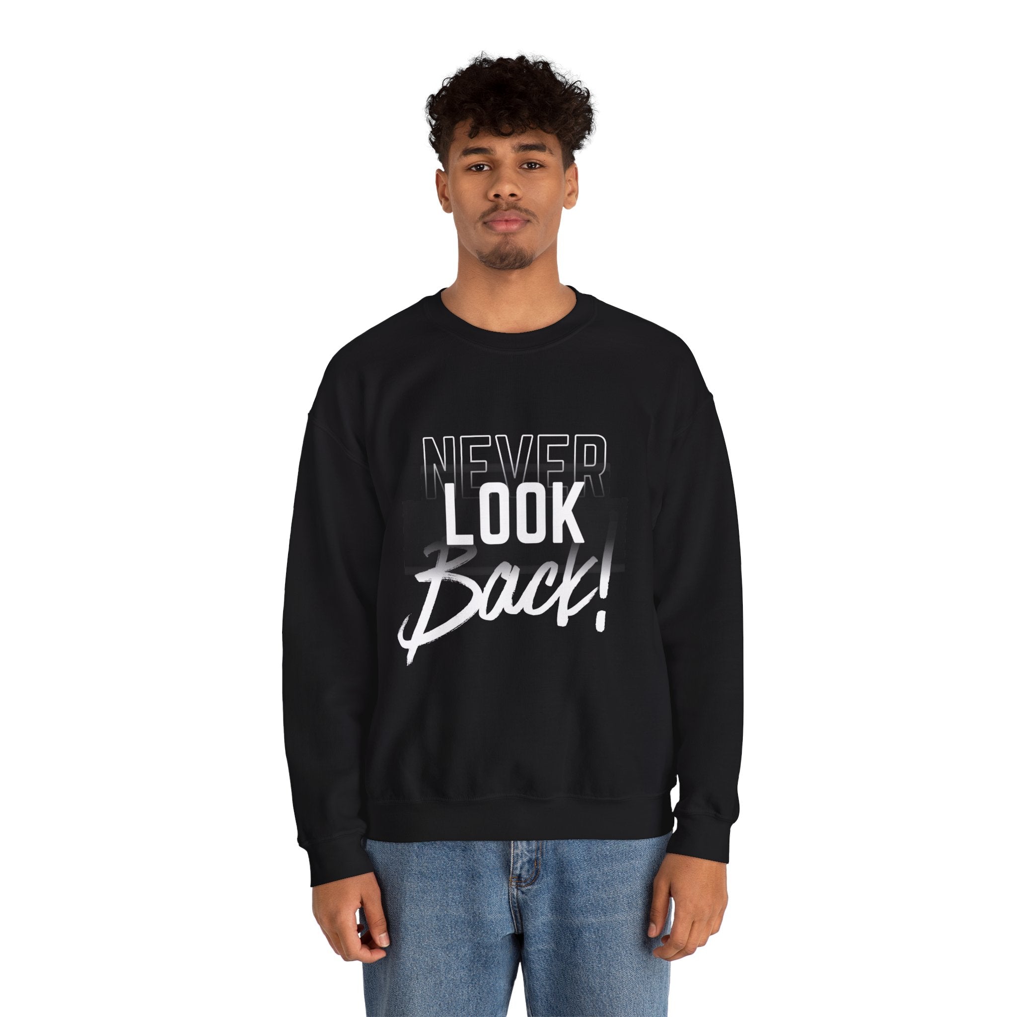 Never Look Back Sweatshirt - Inspirational Crewneck, Unisex Casual Wear, Gift for Friends, Motivational Apparel, Cozy Layering Piece