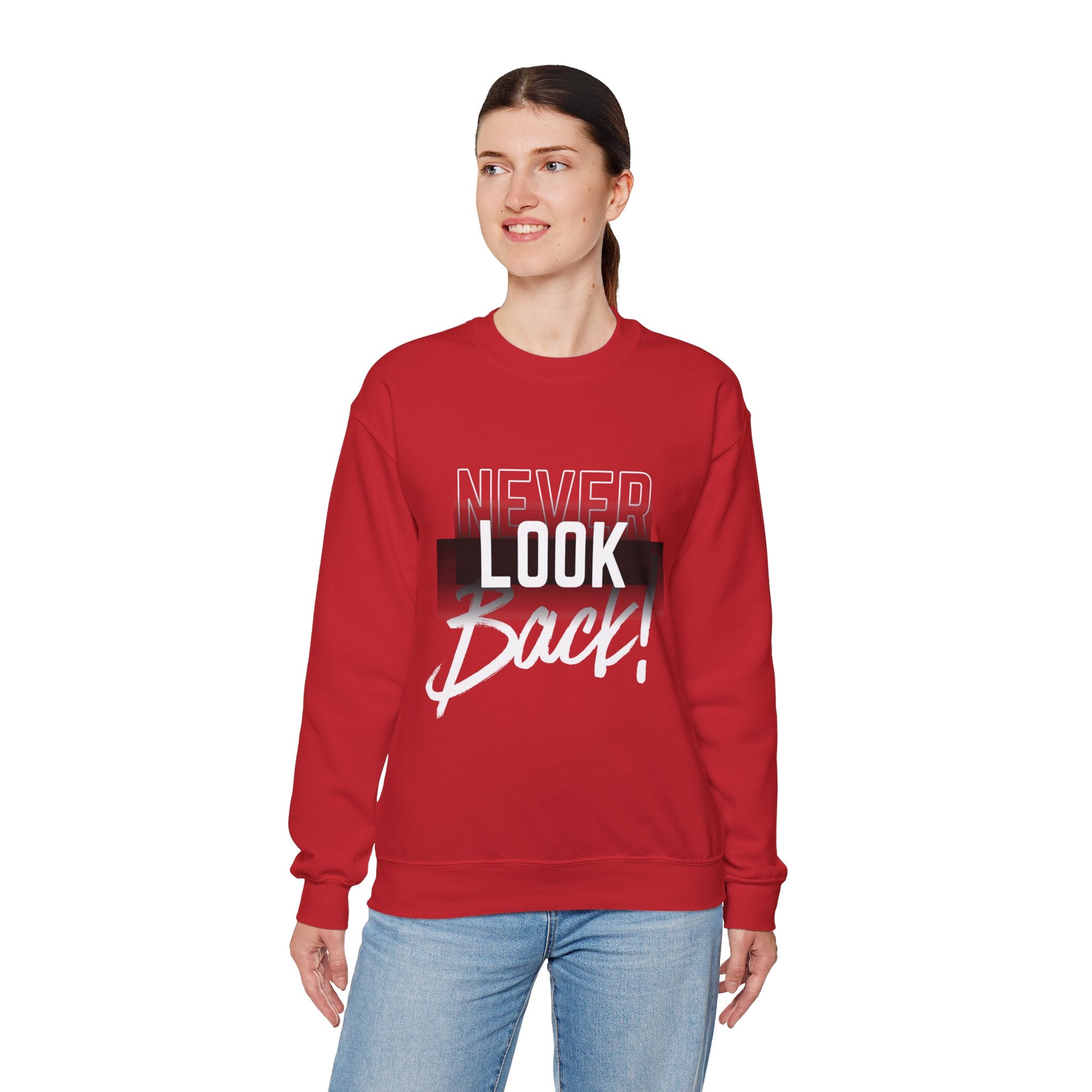 Never Look Back Sweatshirt - Inspirational Crewneck, Unisex Casual Wear, Gift for Friends, Motivational Apparel, Cozy Layering Piece