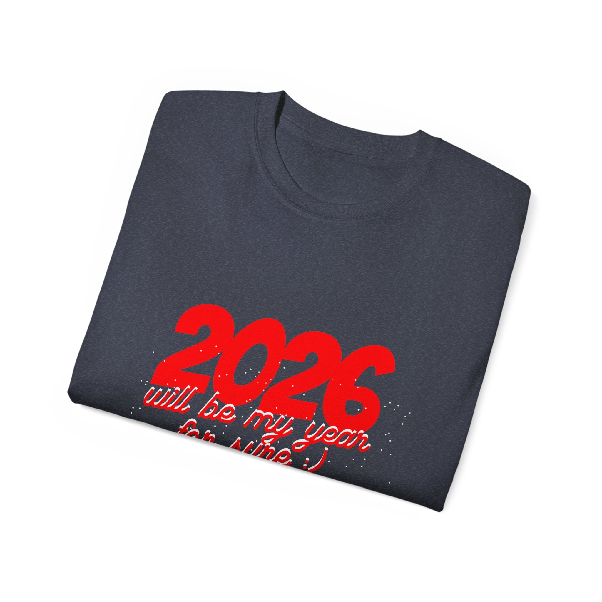 2026 Will Be My Year Unisex Ultra Cotton Tee, Motivational Shirt, Inspirational Gift, New Year Celebration Tee, Casual Daily Wear