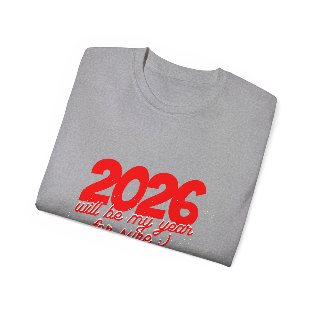 2026 Will Be My Year Unisex Ultra Cotton Tee, Motivational Shirt, Inspirational Gift, New Year Celebration Tee, Casual Daily Wear