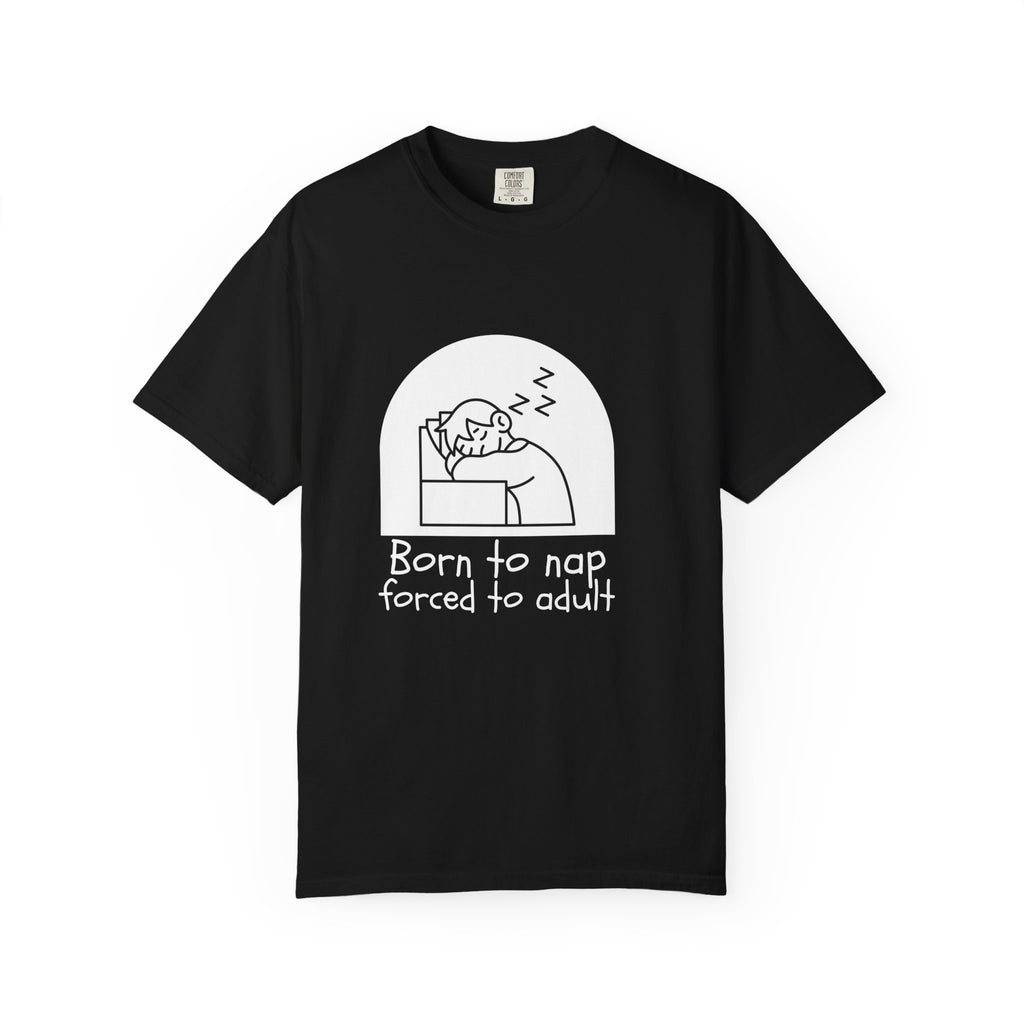 Born to Nap Unisex Tee, Funny T-shirt, Relaxed Cotton Shirt, Gift for Nappers, Cute Casualwear, Relaxation Vibes