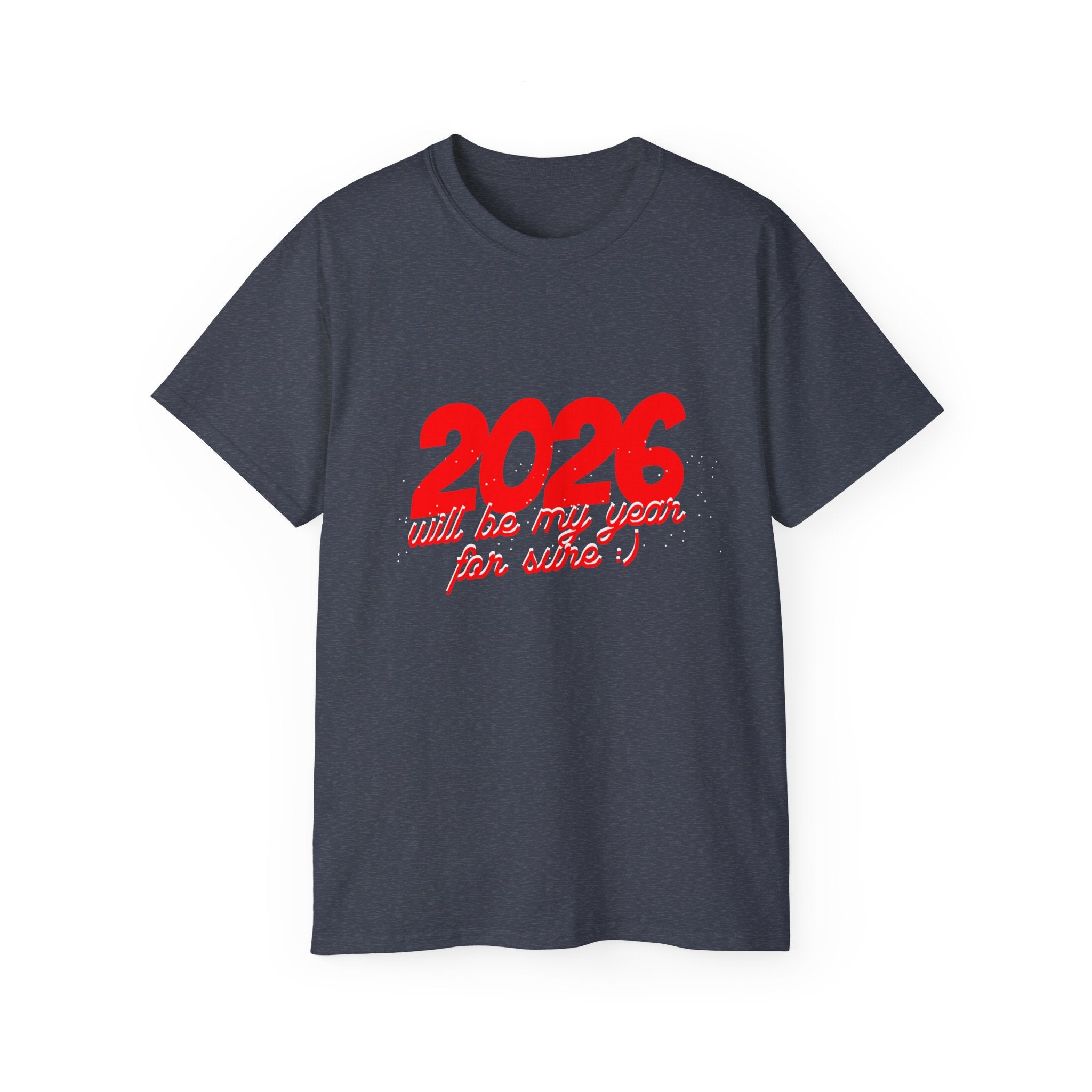 2026 Will Be My Year Unisex Ultra Cotton Tee, Motivational Shirt, Inspirational Gift, New Year Celebration Tee, Casual Daily Wear