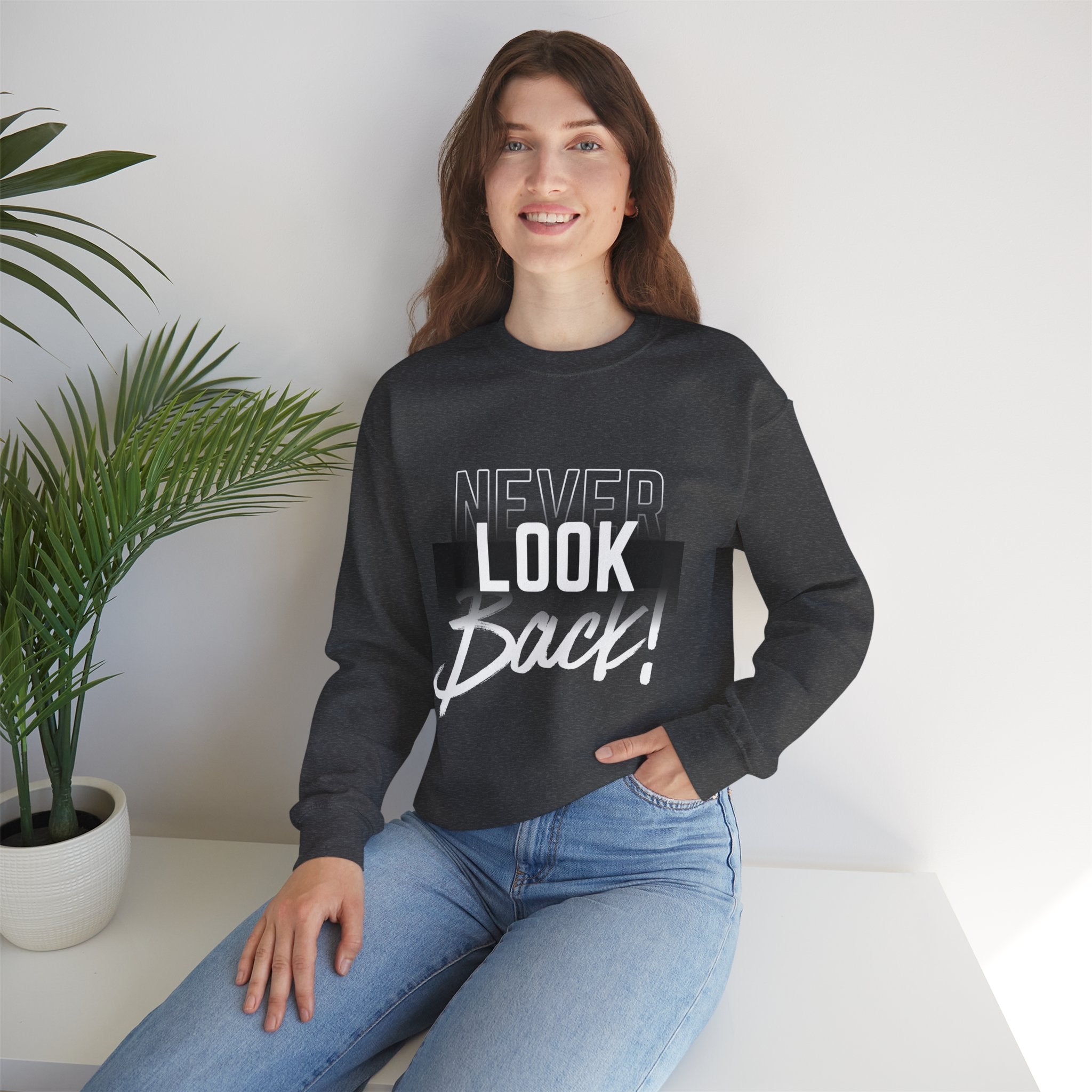 Never Look Back Sweatshirt - Inspirational Crewneck, Unisex Casual Wear, Gift for Friends, Motivational Apparel, Cozy Layering Piece