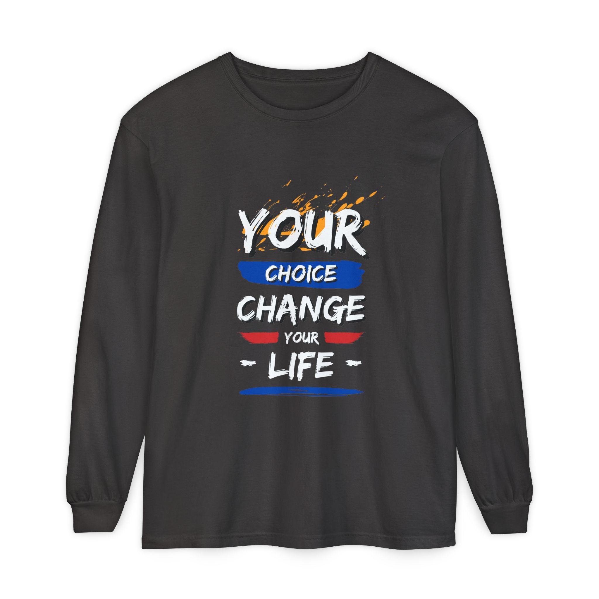 Unisex Long Sleeve T-Shirt with Inspirational Design, Cozy Gift for Friends, Casual Wear, Everyday Comfort, Change Your Choice Inspiration