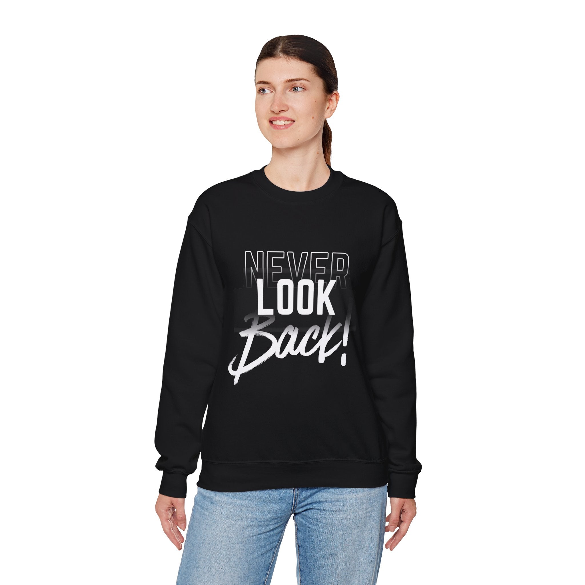 Never Look Back Sweatshirt - Inspirational Crewneck, Unisex Casual Wear, Gift for Friends, Motivational Apparel, Cozy Layering Piece