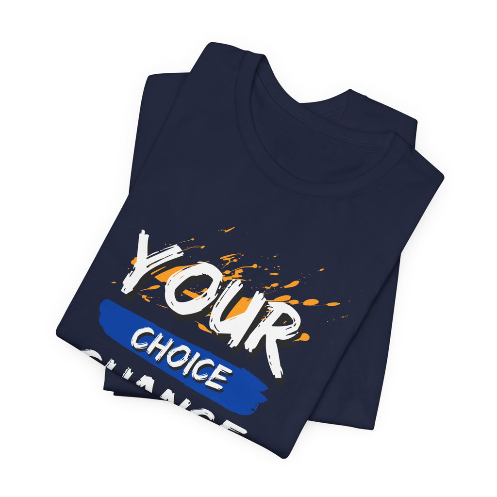 Empowering Quote Tee - Unisex Jersey Short Sleeve Tee, Motivational Shirt, Life Change Apparel, Inspirational Gift, Everyday Wear