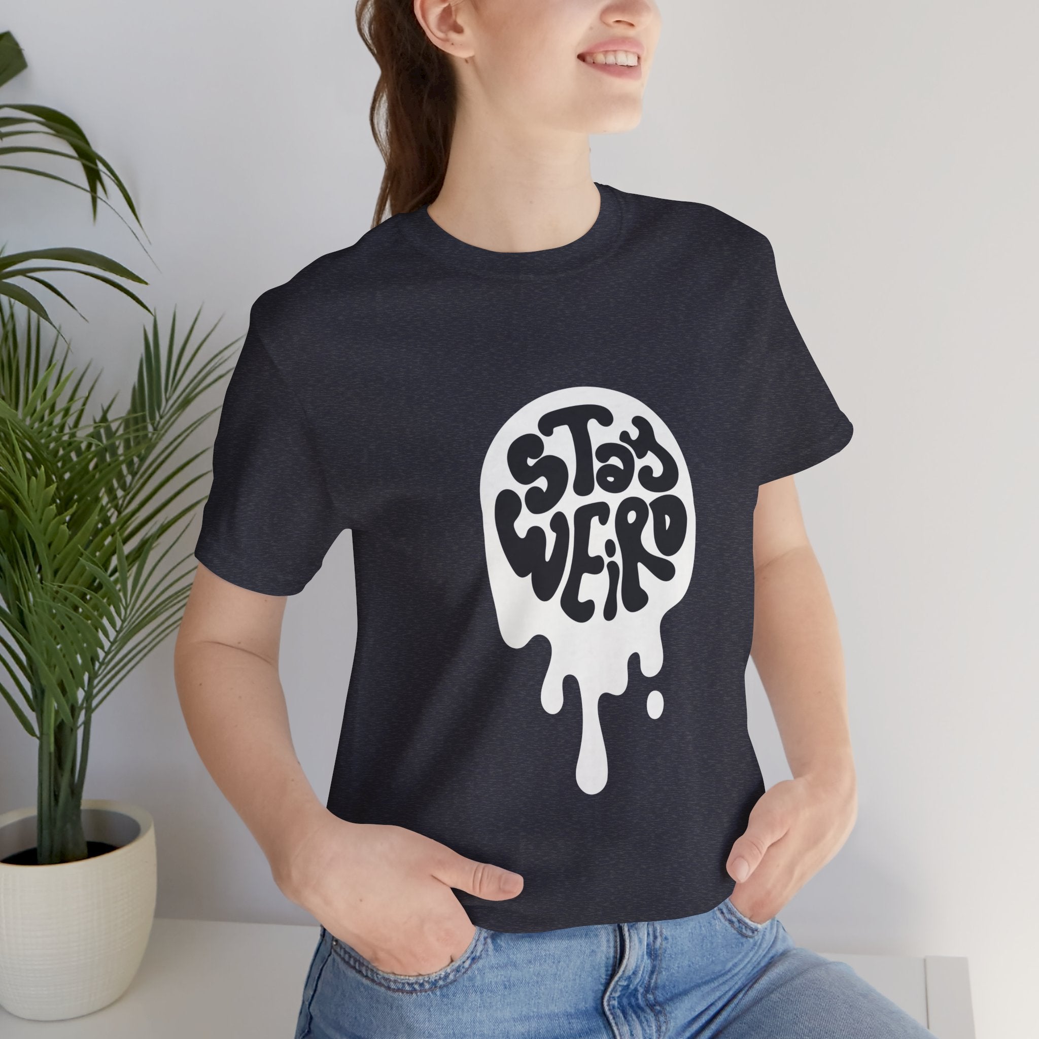Stay Weird Unisex Tee - Comfortable Graphic T-Shirt, Casual Wear, Gift for Friends, Artsy Apparel, Everyday Fashion