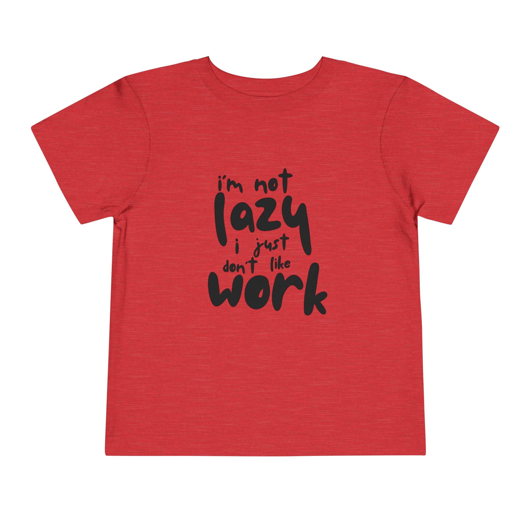 Toddler Tee: 'I'm Not Lazy, I Just Don't Like Work' - Fun Playful Shirt for Kids, Perfect Gift for Birthdays, Casual Wear, Playtime, [...]