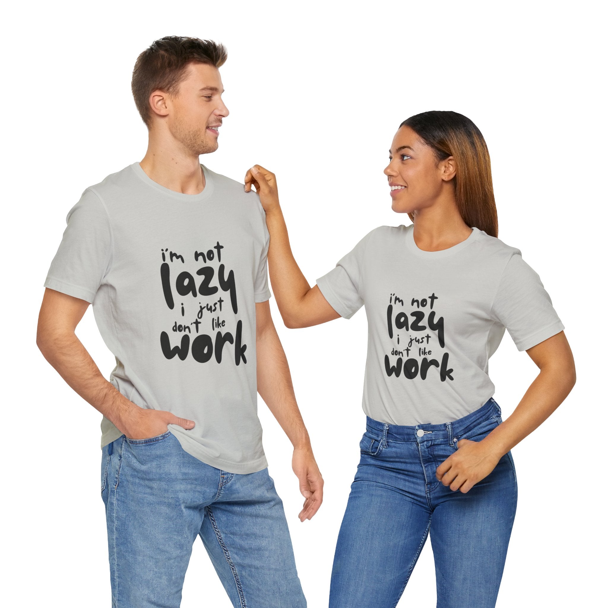 Funny Quote Unisex T-Shirt - 'I'm Not Lazy, I Just Don't Like Work' - Casual Gift, Motivation Tee, Humor Apparel, Relaxed Fit