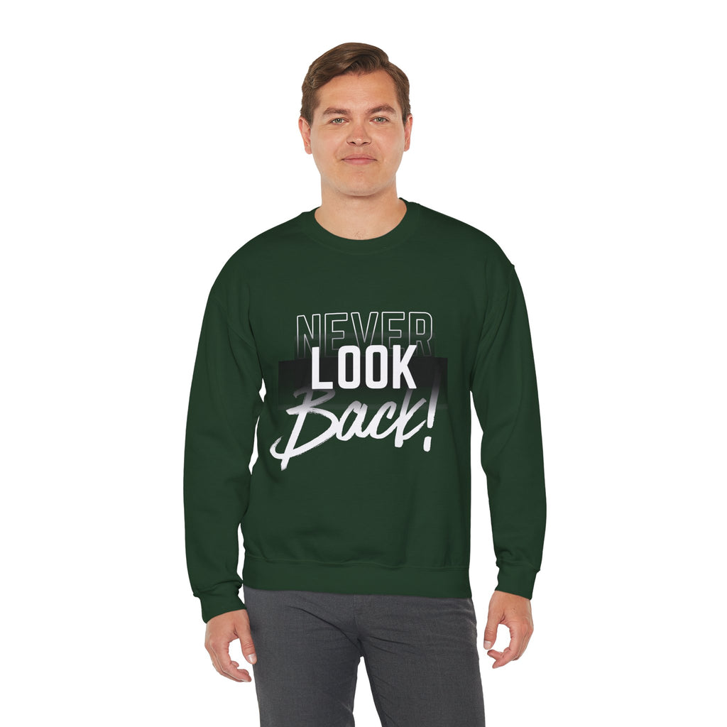 Never Look Back Sweatshirt - Inspirational Crewneck, Unisex Casual Wear, Gift for Friends, Motivational Apparel, Cozy Layering Piece
