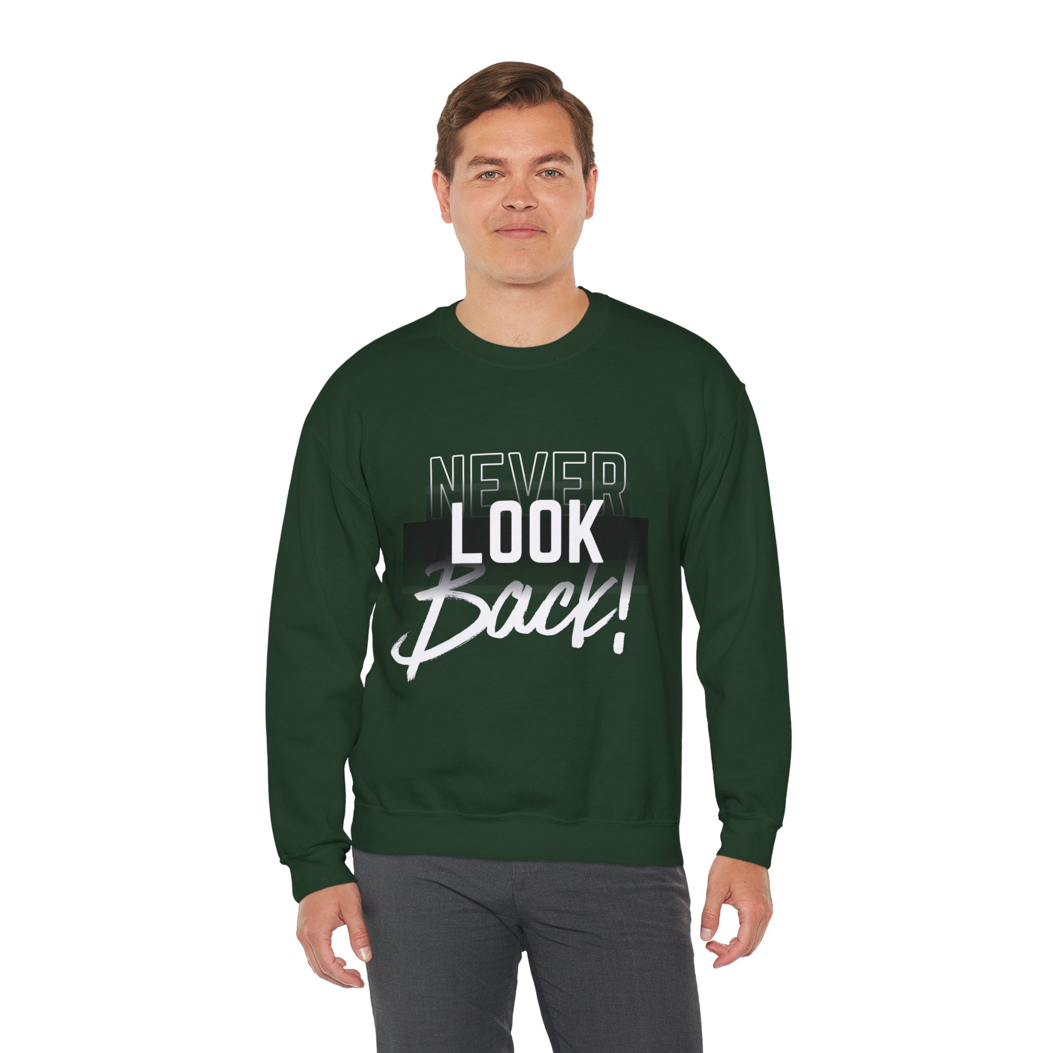 Never Look Back Sweatshirt - Inspirational Crewneck, Unisex Casual Wear, Gift for Friends, Motivational Apparel, Cozy Layering Piece