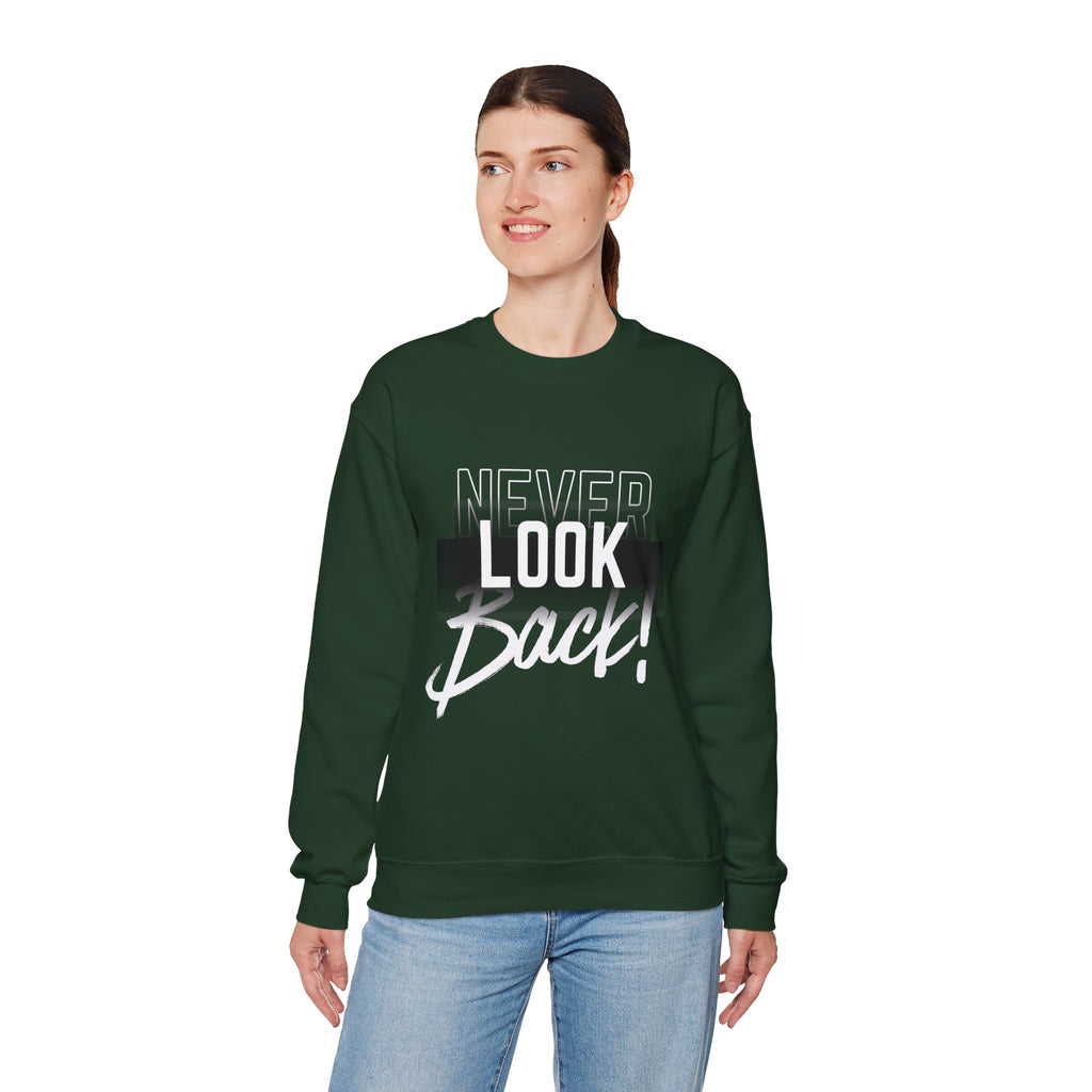 Never Look Back Sweatshirt - Inspirational Crewneck, Unisex Casual Wear, Gift for Friends, Motivational Apparel, Cozy Layering Piece