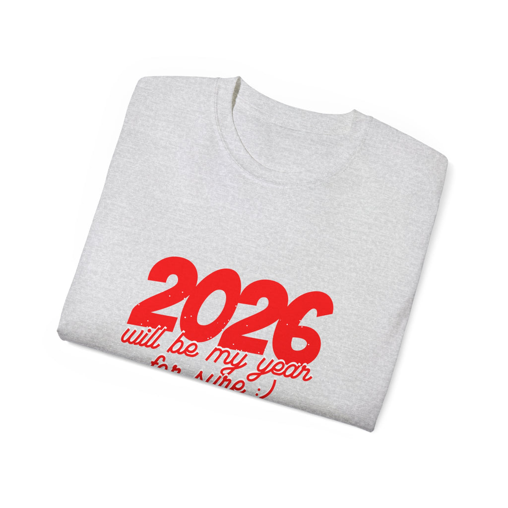2026 Will Be My Year Unisex Ultra Cotton Tee, Motivational Shirt, Inspirational Gift, New Year Celebration Tee, Casual Daily Wear