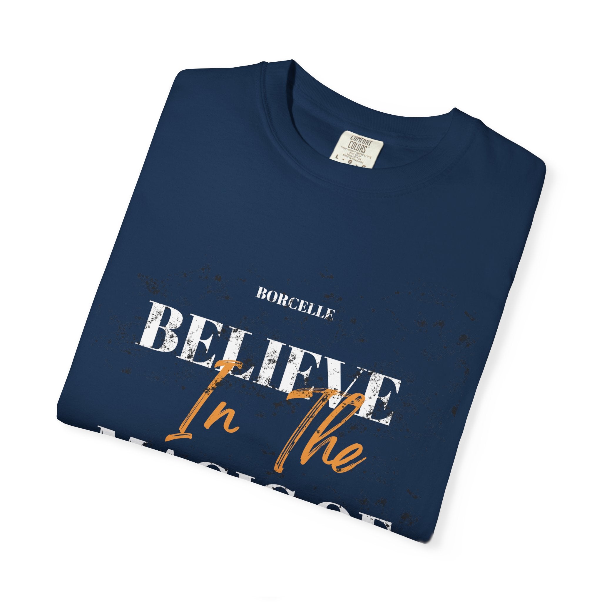 Believe in the Magic Unisex Garment-Dyed T-shirt, Inspirational Tee, Gift for Dreamers, Casual Wear, Everyday Comfort