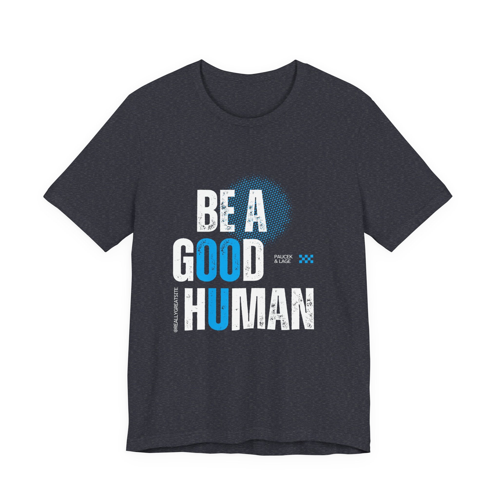 Be a Good Human Tee - Unisex Jersey Short Sleeve Shirt, Gift for Activists, Motivational Fashion, Everyday Wear, Eco-Friendly Statement Tee