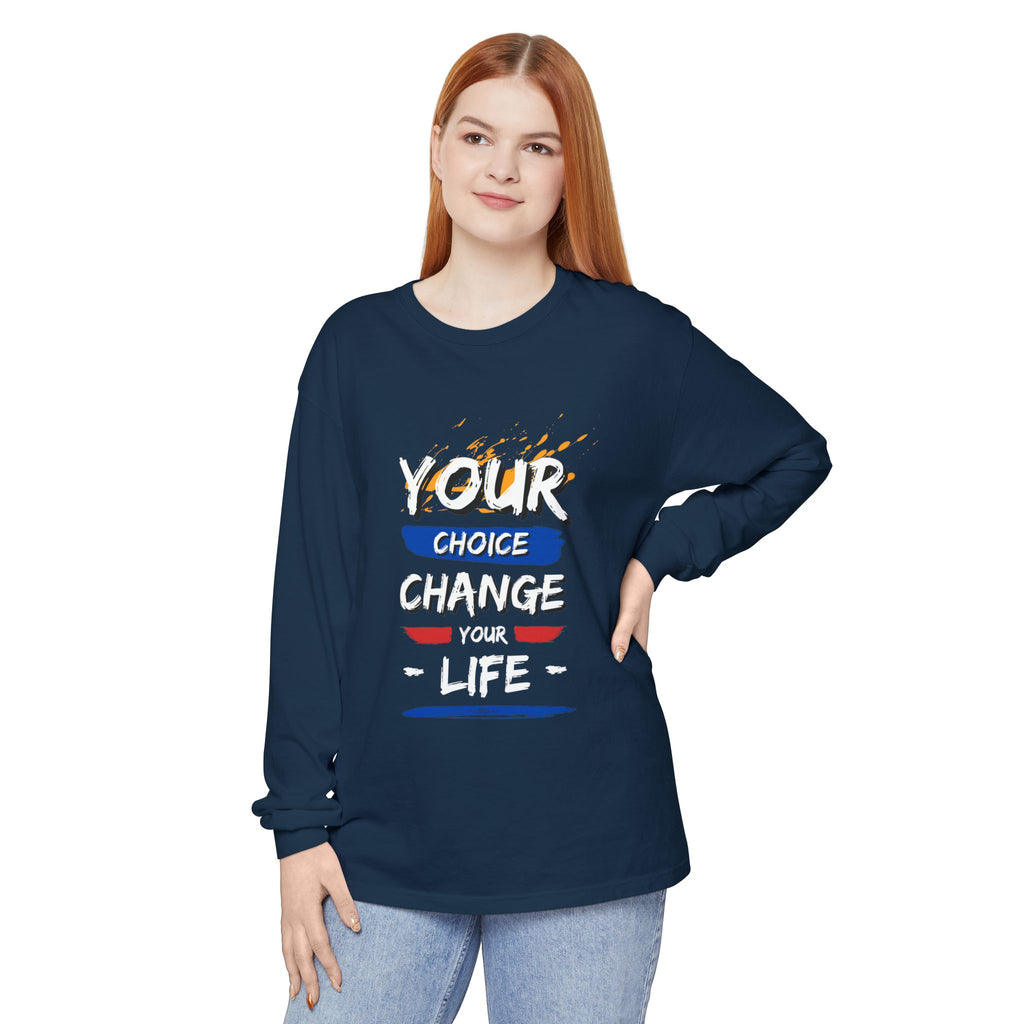 Unisex Long Sleeve T-Shirt with Inspirational Design, Cozy Gift for Friends, Casual Wear, Everyday Comfort, Change Your Choice Inspiration