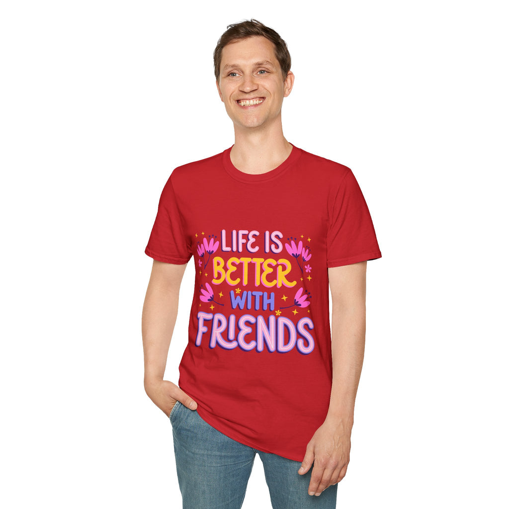 Friendship Vibes Unisex T-Shirt - Life is Better with Friends, Casual Wear, Gift for Friends, Birthday T-Shirt, Friendship Day