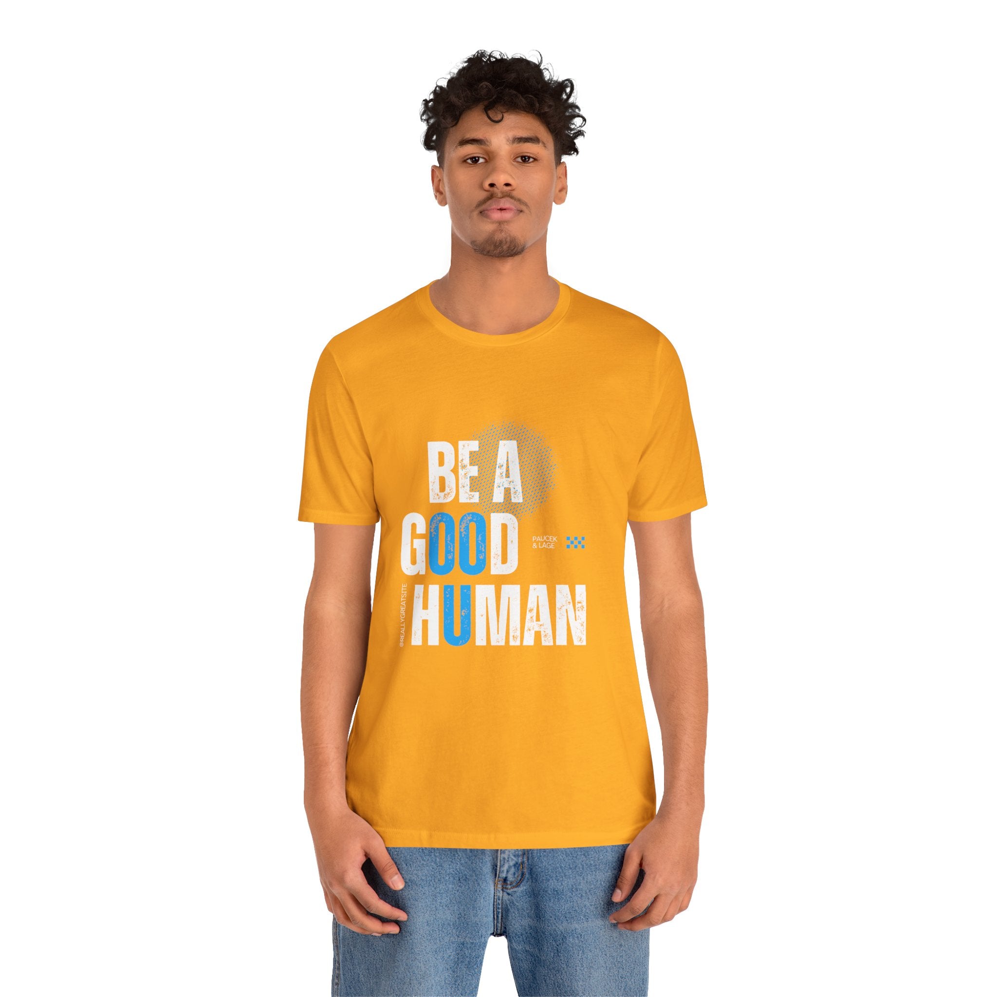 Be a Good Human Tee - Unisex Jersey Short Sleeve Shirt, Gift for Activists, Motivational Fashion, Everyday Wear, Eco-Friendly Statement Tee