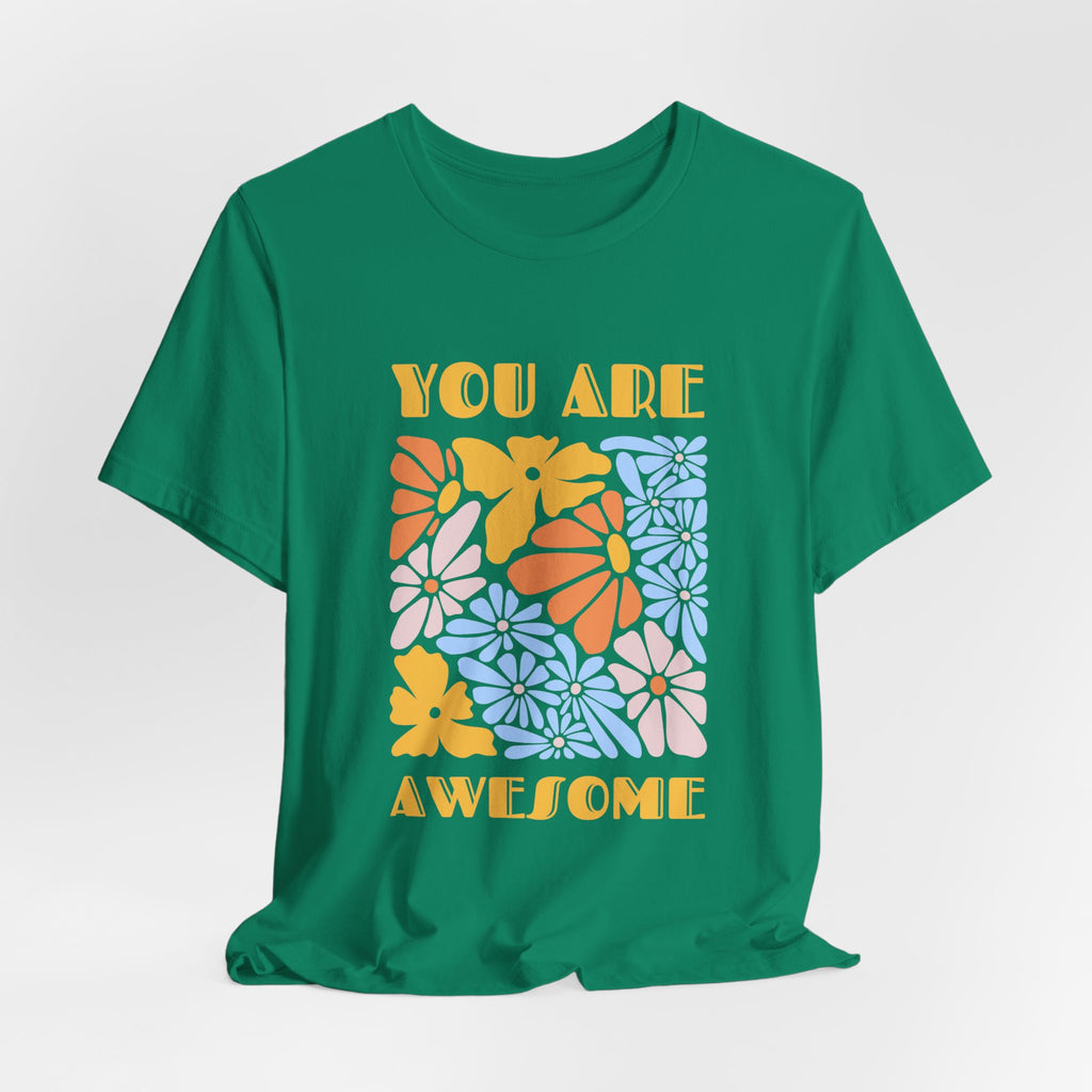 Positive Vibes Floral Tee: You Are Awesome, Unisex T-Shirt, Gift for Friends, Encouragement Shirt, Nature Lovers Tee, Everyday Comfort