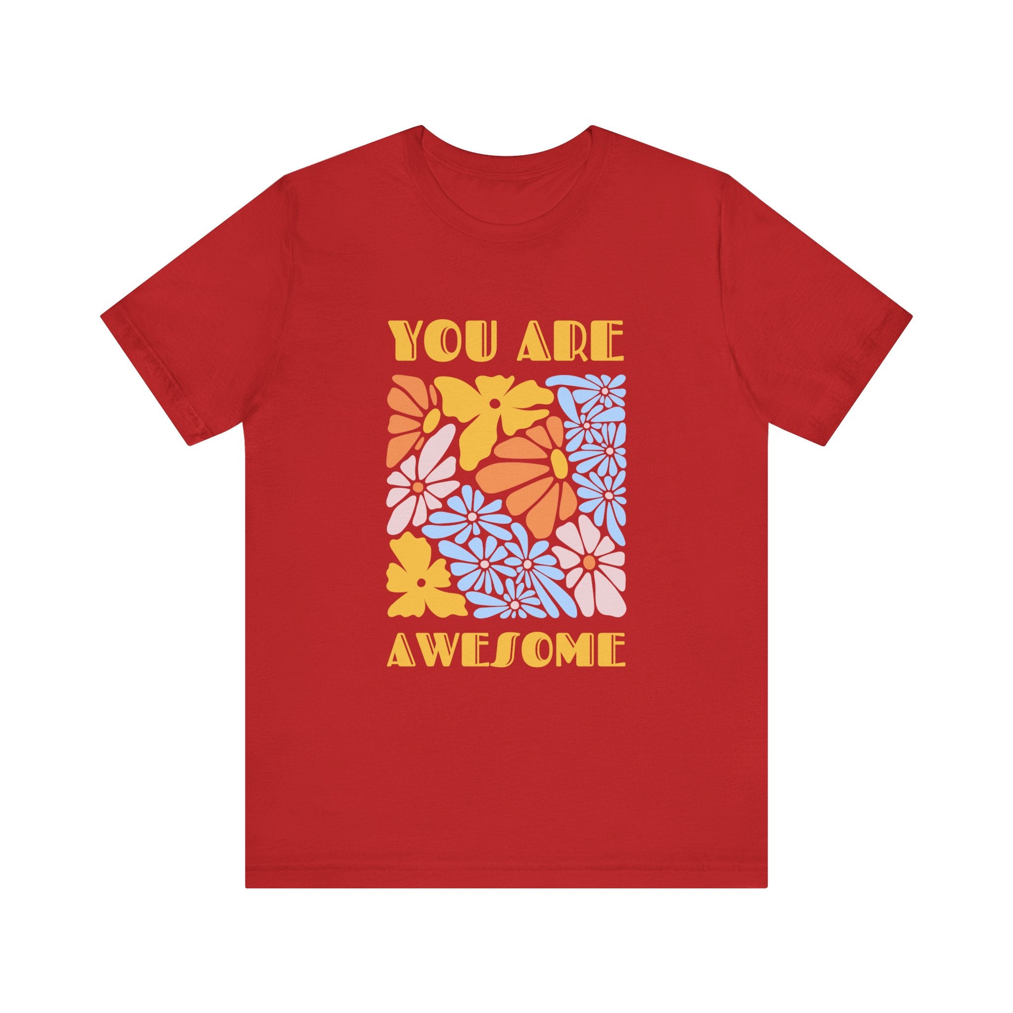 Positive Vibes Floral Tee: You Are Awesome, Unisex T-Shirt, Gift for Friends, Encouragement Shirt, Nature Lovers Tee, Everyday Comfort