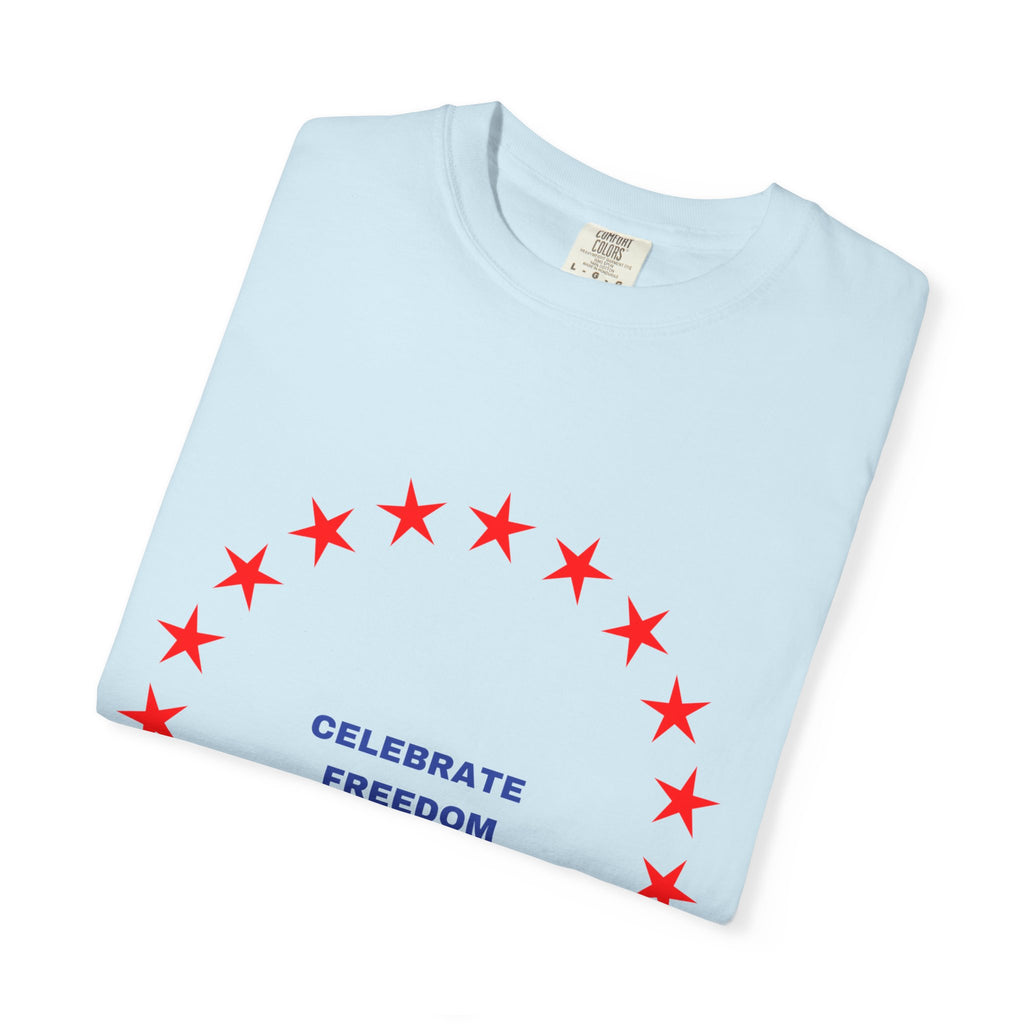 Celebrate Freedom Garment-Dyed T-shirt, Unisex Tee, Casual Wear, Patriotic Gift, July 4th, Comfortable Fashion