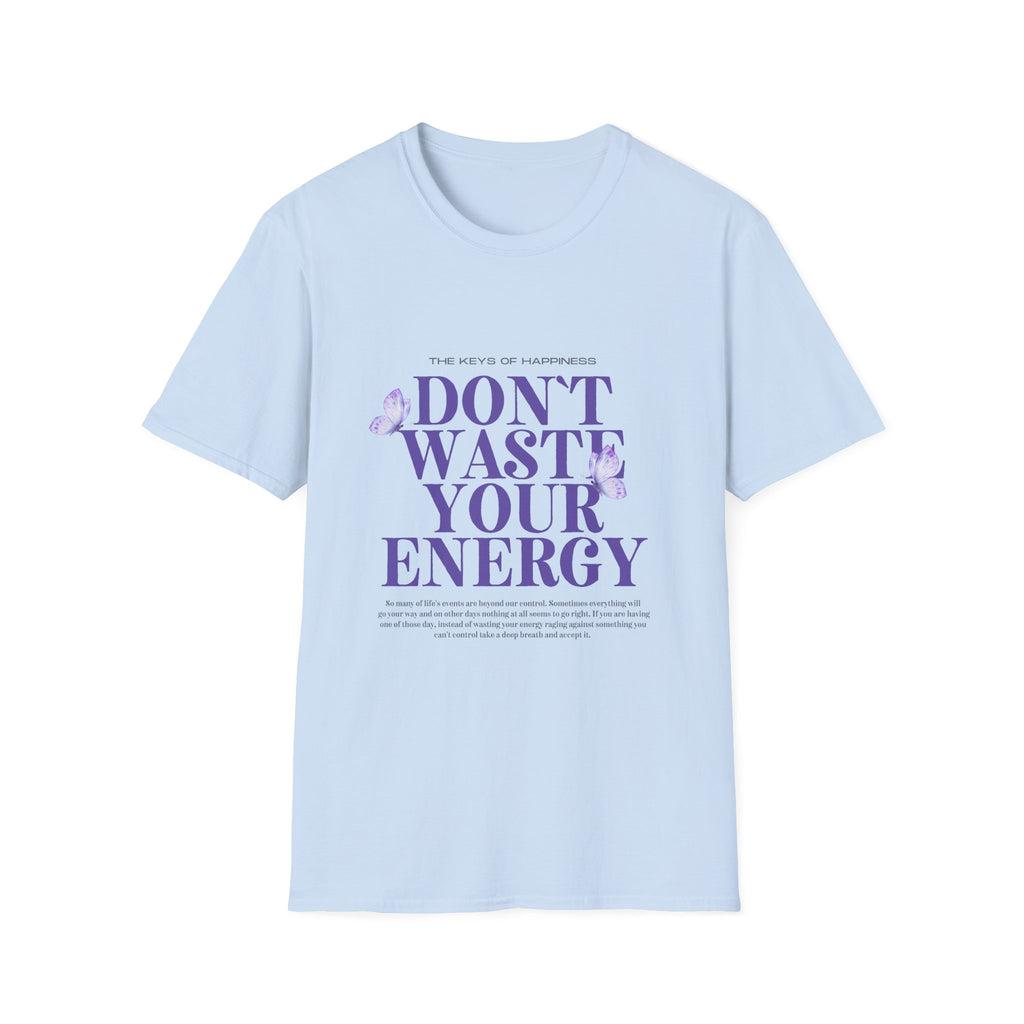 Don't Waste Your Energy T-Shirt, Casual Tee for Everyday Wear, Motivational Gift, Relaxed Fit Shirt, Perfect for Self-Care Days