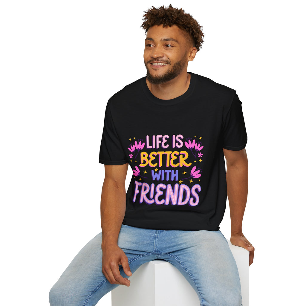 Friendship Vibes Unisex T-Shirt - Life is Better with Friends, Casual Wear, Gift for Friends, Birthday T-Shirt, Friendship Day