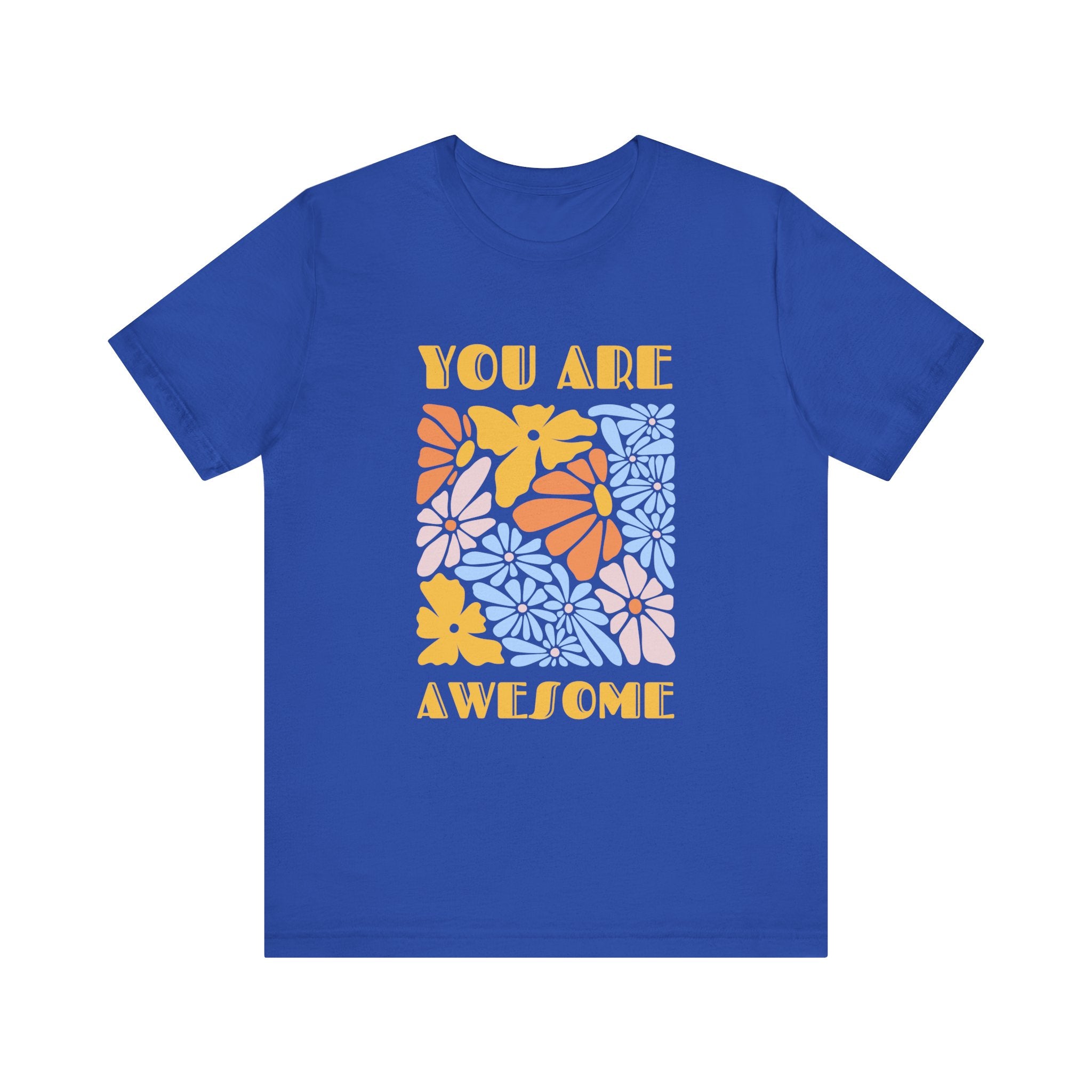 Positive Vibes Floral Tee: You Are Awesome, Unisex T-Shirt, Gift for Friends, Encouragement Shirt, Nature Lovers Tee, Everyday Comfort