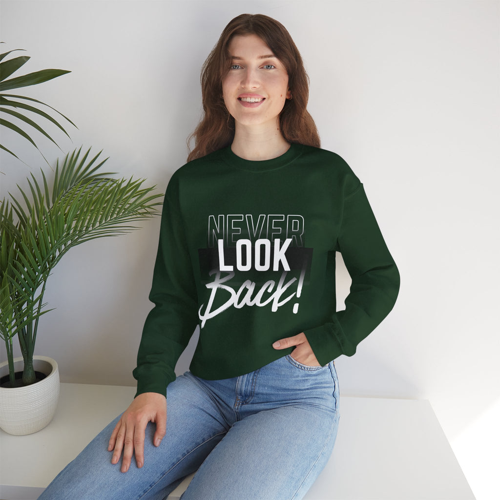 Never Look Back Sweatshirt - Inspirational Crewneck, Unisex Casual Wear, Gift for Friends, Motivational Apparel, Cozy Layering Piece