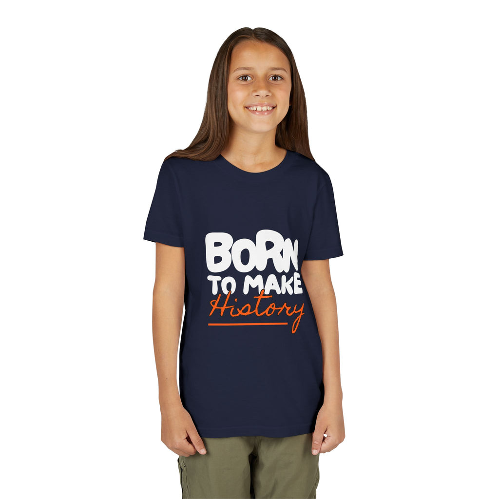 Born to Make History Youth Tee | Inspirational T-Shirt, Gift for Kids, Motivational Apparel, Birthday Present, Back to School