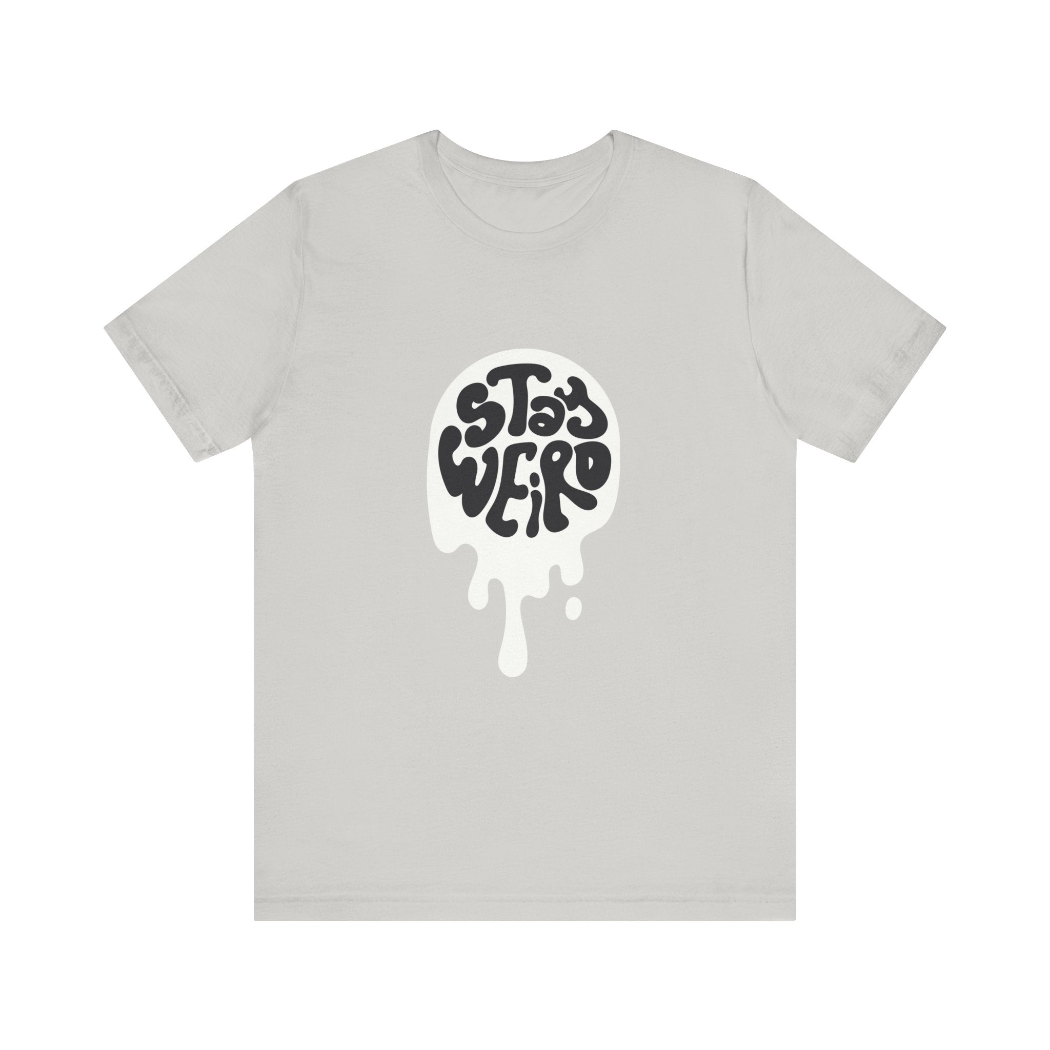 Stay Weird Unisex Tee - Comfortable Graphic T-Shirt, Casual Wear, Gift for Friends, Artsy Apparel, Everyday Fashion