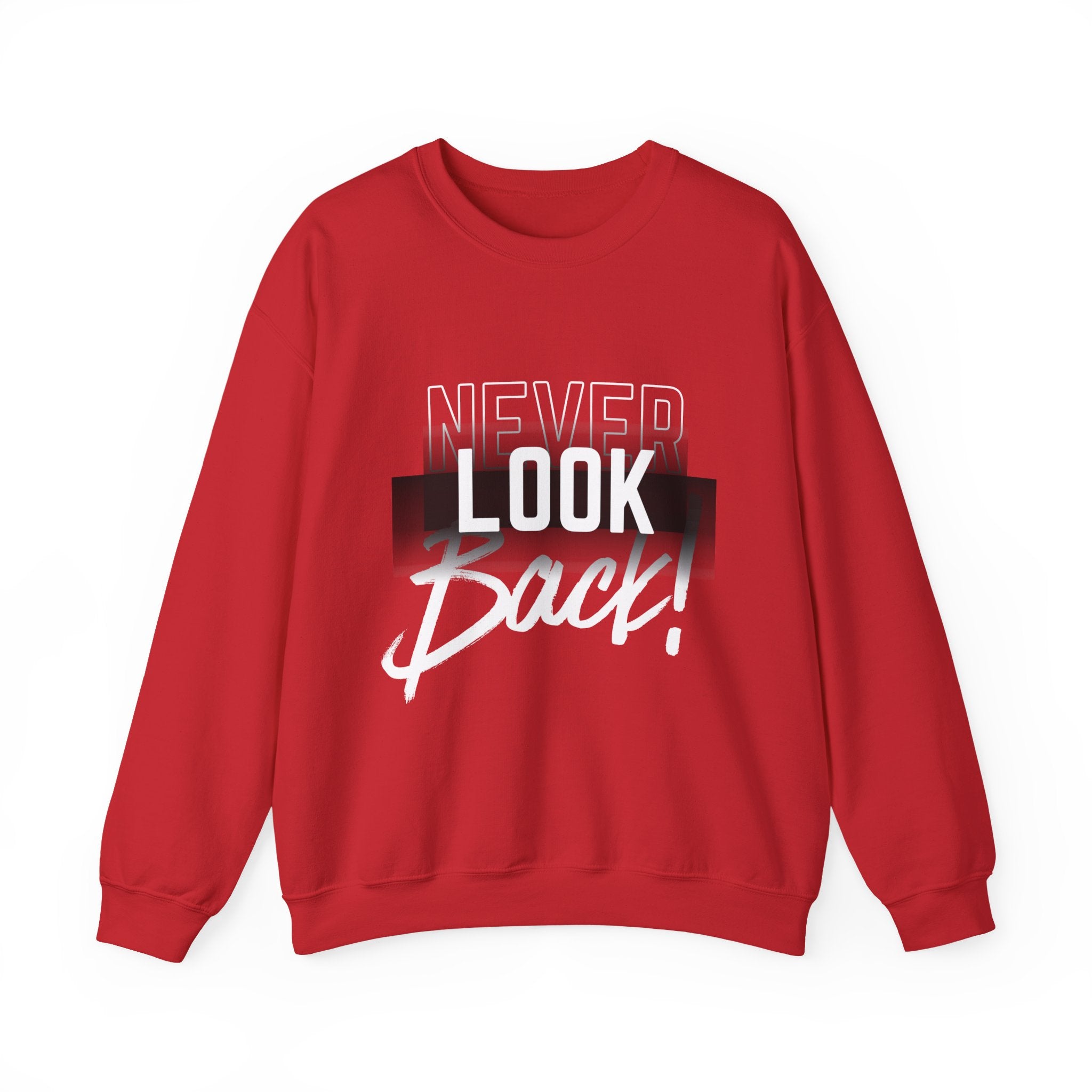 Never Look Back Sweatshirt - Inspirational Crewneck, Unisex Casual Wear, Gift for Friends, Motivational Apparel, Cozy Layering Piece