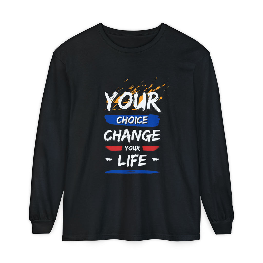 Unisex Long Sleeve T-Shirt with Inspirational Design, Cozy Gift for Friends, Casual Wear, Everyday Comfort, Change Your Choice Inspiration