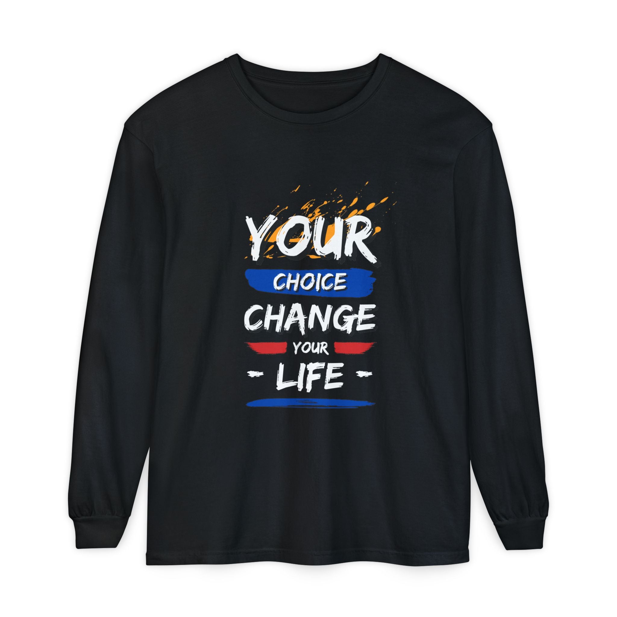 Unisex Long Sleeve T-Shirt with Inspirational Design, Cozy Gift for Friends, Casual Wear, Everyday Comfort, Change Your Choice Inspiration