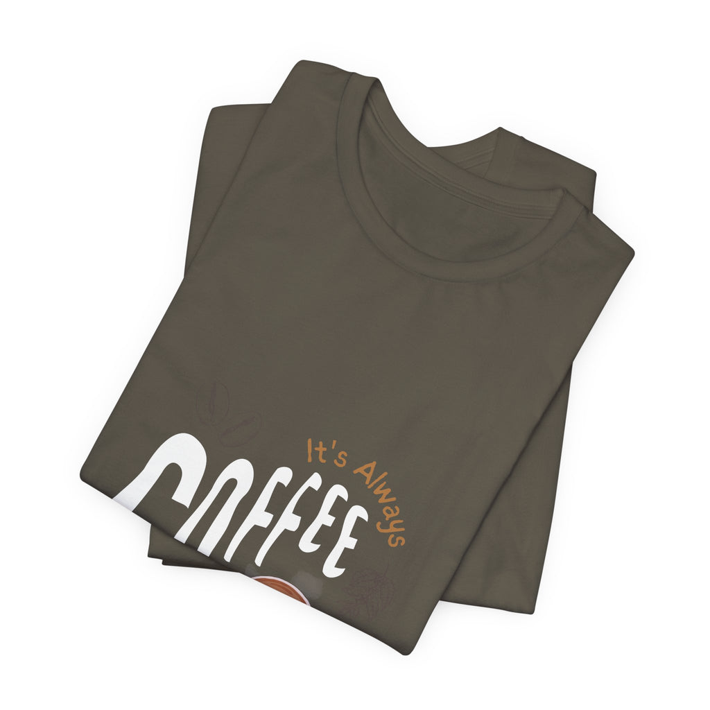 Coffee Lover Unisex Tee - It's Always Coffee Time, Relaxed Fit, Gift for Baristas, Funny Coffee Shirt, Coffee Addict Apparel