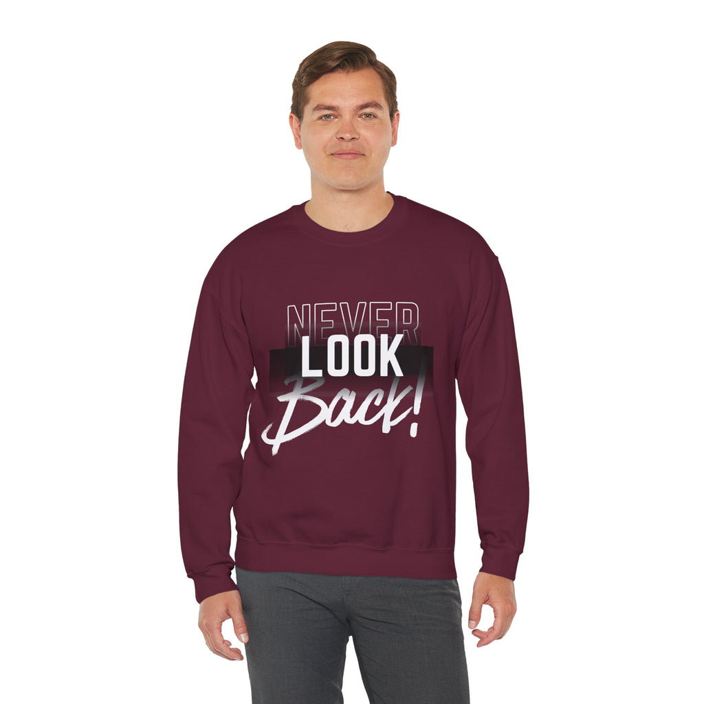 Never Look Back Sweatshirt - Inspirational Crewneck, Unisex Casual Wear, Gift for Friends, Motivational Apparel, Cozy Layering Piece