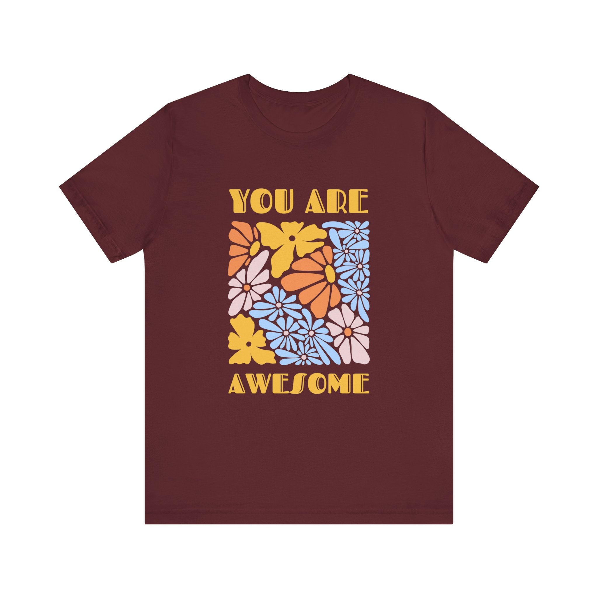Positive Vibes Floral Tee: You Are Awesome, Unisex T-Shirt, Gift for Friends, Encouragement Shirt, Nature Lovers Tee, Everyday Comfort