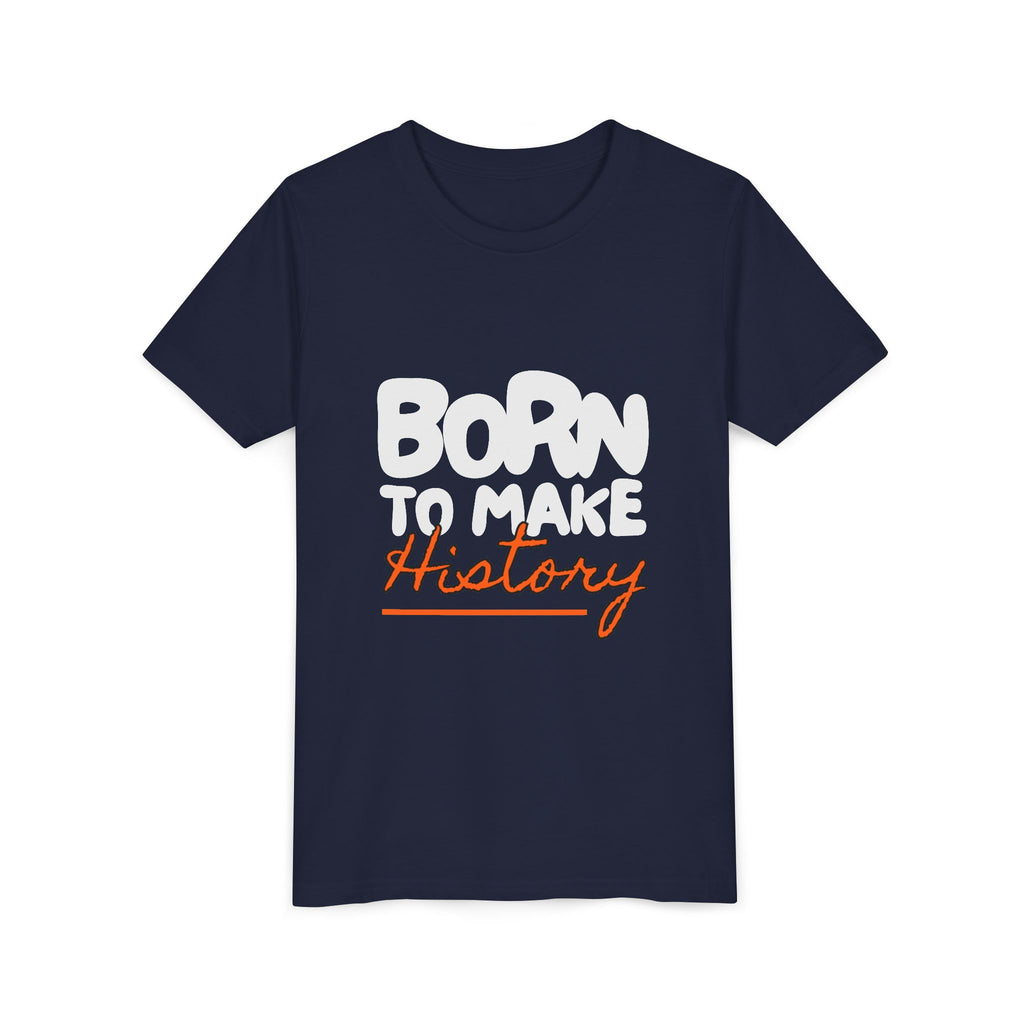Born to Make History Youth Tee | Inspirational T-Shirt, Gift for Kids, Motivational Apparel, Birthday Present, Back to School