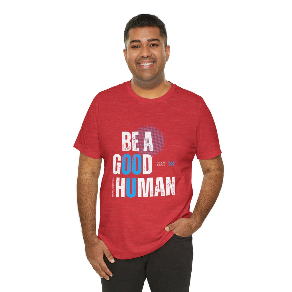 Be a Good Human Tee - Unisex Jersey Short Sleeve Shirt, Gift for Activists, Motivational Fashion, Everyday Wear, Eco-Friendly Statement Tee