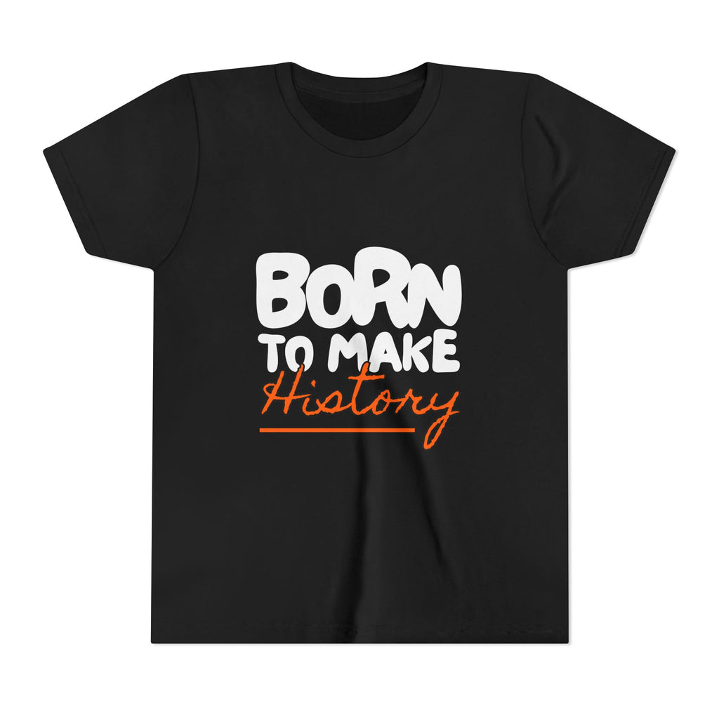 Born to Make History Youth Tee | Inspirational T-Shirt, Gift for Kids, Motivational Apparel, Birthday Present, Back to School