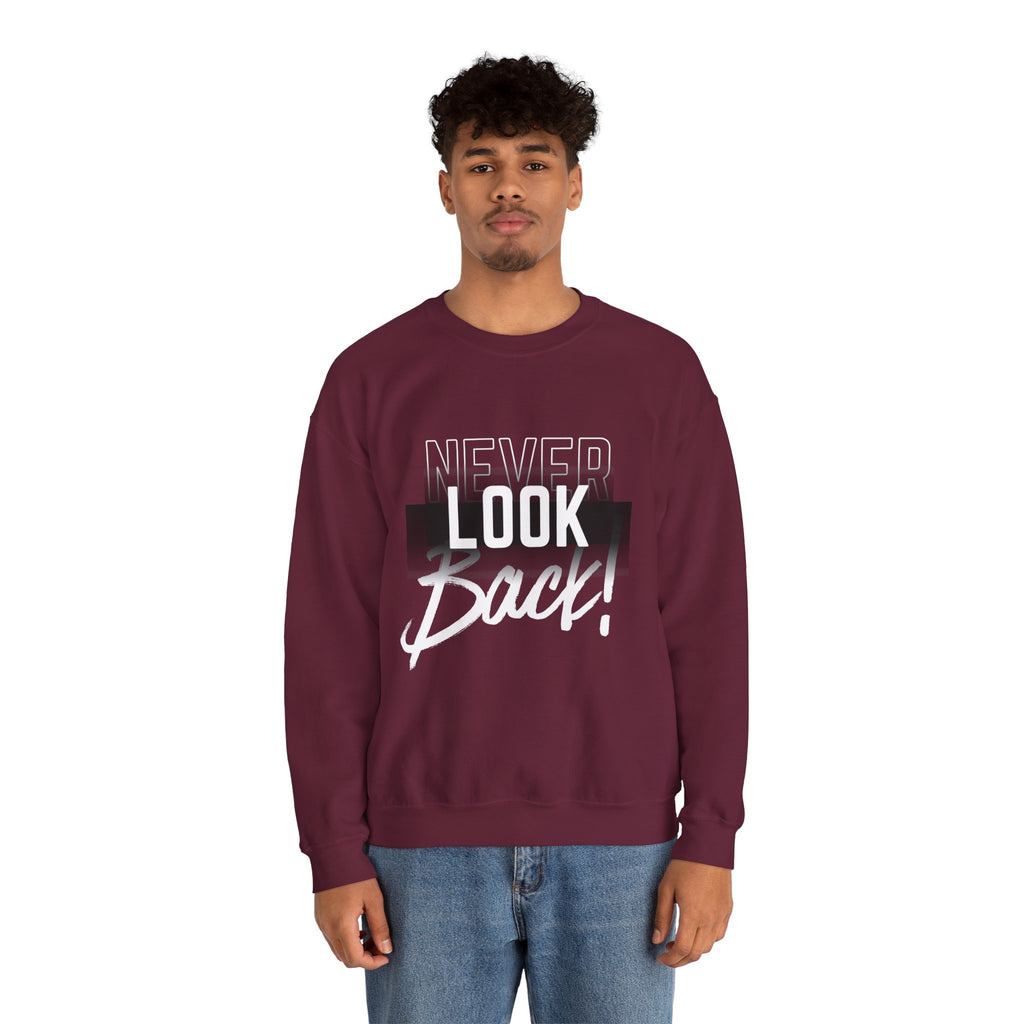 Never Look Back Sweatshirt - Inspirational Crewneck, Unisex Casual Wear, Gift for Friends, Motivational Apparel, Cozy Layering Piece