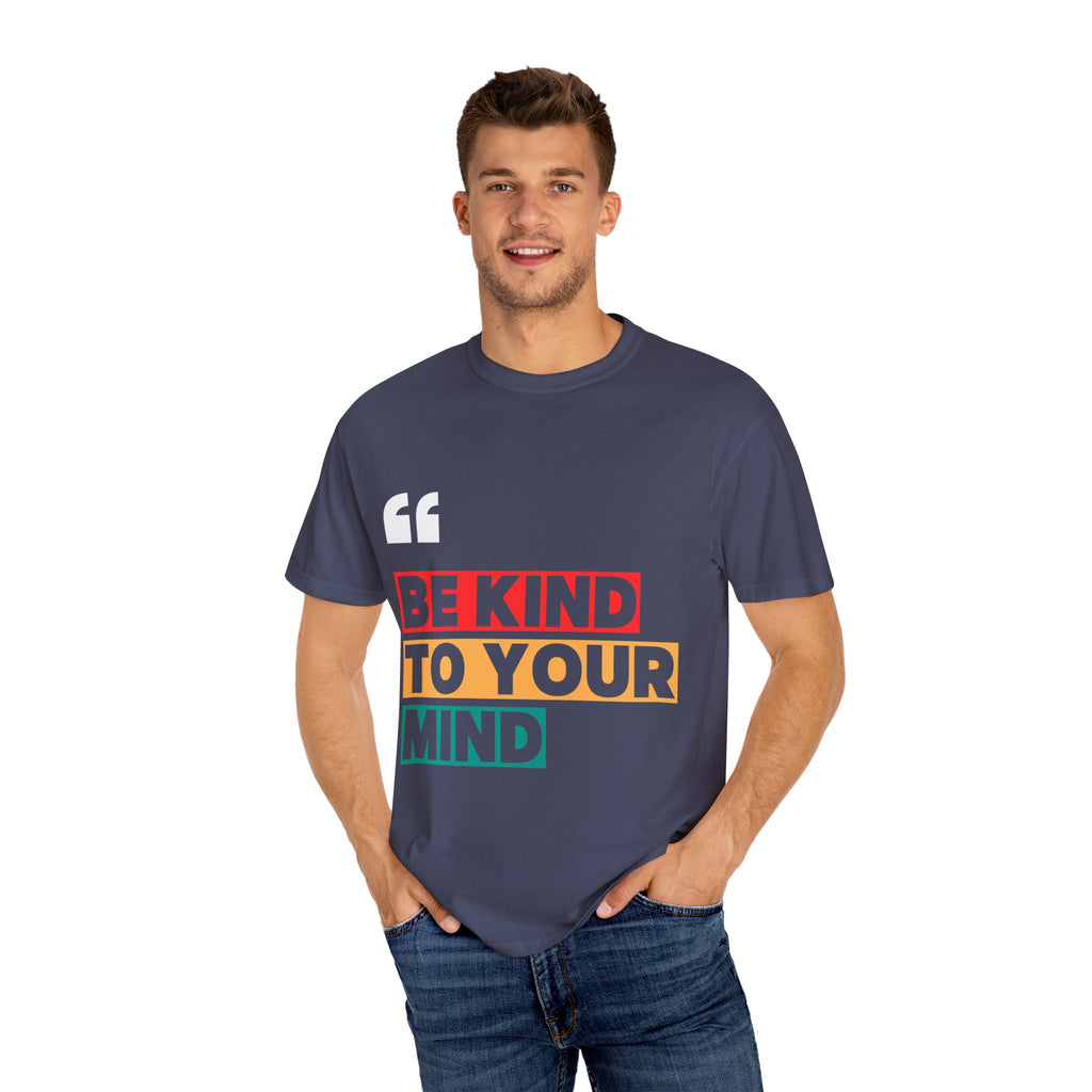 Inspirational Unisex T-Shirt - Be Kind to Your Mind, Motivational Tee for Mental Health Awareness, Casual Wear, Gift Idea