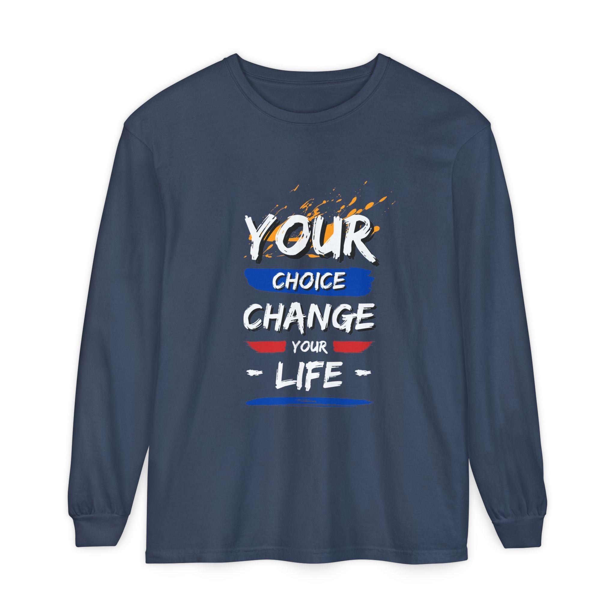 Unisex Long Sleeve T-Shirt with Inspirational Design, Cozy Gift for Friends, Casual Wear, Everyday Comfort, Change Your Choice Inspiration