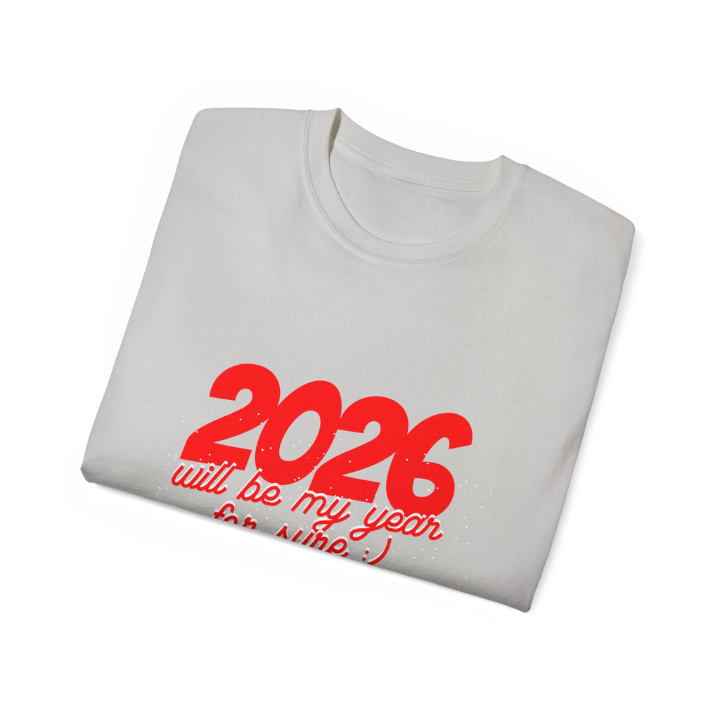 2026 Will Be My Year Unisex Ultra Cotton Tee, Motivational Shirt, Inspirational Gift, New Year Celebration Tee, Casual Daily Wear