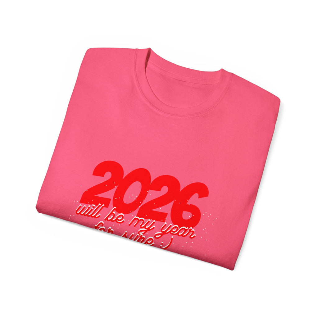 2026 Will Be My Year Unisex Ultra Cotton Tee, Motivational Shirt, Inspirational Gift, New Year Celebration Tee, Casual Daily Wear
